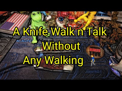 (1096) A Knife Walk n Talk Without Any Walking 🚶‍♂️