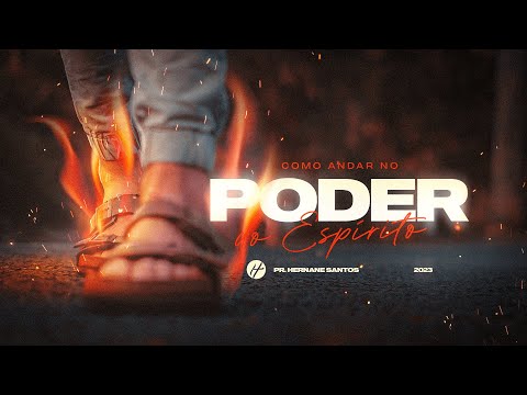 COMO ANDAR NO PODER DO ESPÍRITO - Pr. Hernane Santos