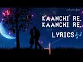 KAANCHI RE KAANCHI RE LYRICS MUSIC NEW LYRICS SONG JHUTHA HAI YE GUSSA TERA SACHCHA NAHI