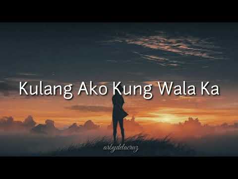 Kulang Ako Kung Wala Ka - Erik Santos (lyrics)