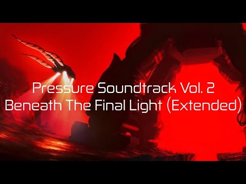 Pressure Soundtrack Vol. 2 - Beneath The Final Light (Extended)