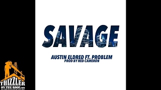 Austin Eldred ft. Problem - Savage (Prod. Ned Cameron) [Thizzler.com]