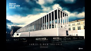 Beton. Für große Ideen. Die James-Simon-Galerie.