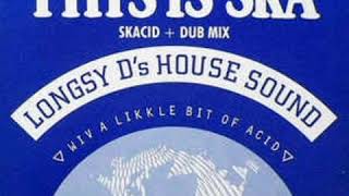 Longsy D's House Sound - This Is Ska (Skacid Mix)