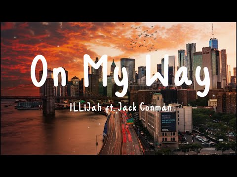ILLiJah - On My Way ft. Jack Conman ( Lyrics ) | Tiktok slowed remix