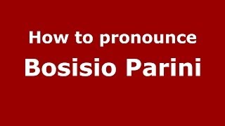 How to pronounce Bosisio Parini