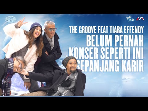 THE GROOVE Feat. TIARA  EFFENDY “Belum Pernah Konser Seperti Ini Sepanjang Karir” - WINTER CONCERT