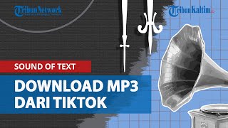 Download lagu Cara Download Sound of Text dari TikTok Pakai MusicallyDown mp3