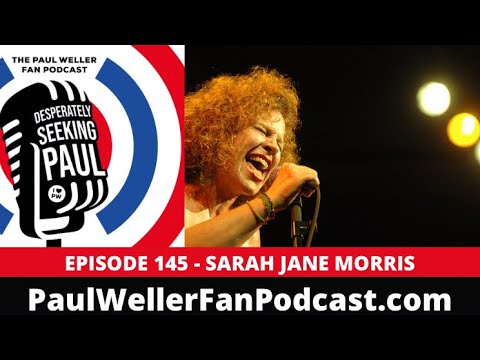 EP145 - Sarah Jane Morris - Singer, Songwriter - Red Wedge - The Paul Weller Fan Podcast