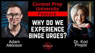 CONTEST PREP UNIVERSITY - FEATURE: WHY DO WE EXPERIENCE BINGE URGES?
