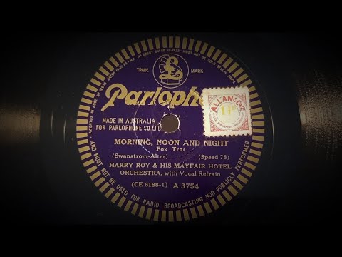 Morning, Noon And Night (Swanstrom, Alter) - Played by Harry Roy and His Mayfair Hotel Orchestra