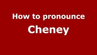 How to pronounce Cheney