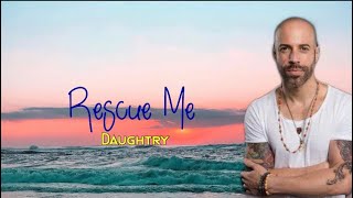 RESCUE ME - DAUGHTRY | LYRICS 🎶🎶