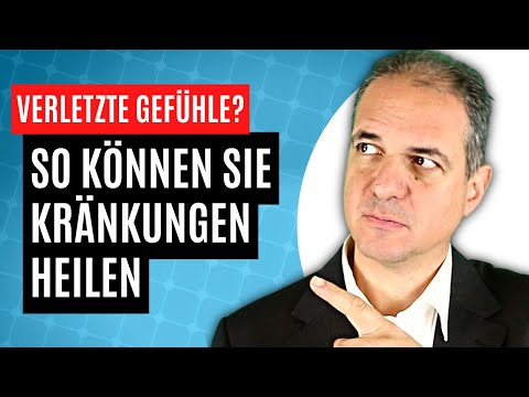 Wie kann man verletzte Gefühle nach Kränkungen heilen?