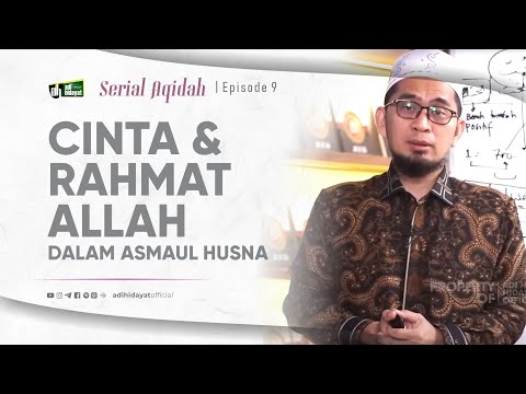 [Serial Aqidah] Eps. 9: Cinta dan Rahmat dalam Asmaul Husna - Ustadz Adi Hidayat