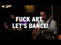 FUCK ART, LET'S DANCE! – Those Dancing Days | Acoustics Tunes