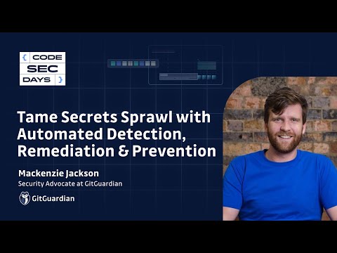 Tame Secrets Sprawl with Automated Secrets Detection, Remediation and Prevention - CodeSecDays