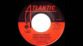 1982 HITS ARCHIVE: Wasted On The Way - Crosby, Stills &amp; Nash (stereo 45)