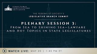 Click to play: Plenary Session 3: From Sea to Shining Sea—Lawfare and Hot Topics in State Legislatures 