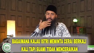 Download lagu BAGAIMANA KALAU ISTRI MEMINTA CERAI BERKALI KALI TAPI SUAMI TIDAK MENCERAIKAN mp3