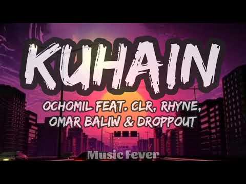 KUHAIN - Ochomil feat. CLR, Rhyne, Omar Baliw & Droppout (Lyric Video) #KuhainLyricd #MusicFever