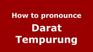 How to pronounce Darat Tempurung