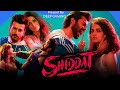 Shiddat Full Movie | Sunny Kaushal,Radhika Madan,Mohit Raina,Diana Penty |1080p HD / Imotional movie