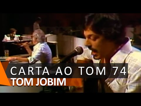 Tom Jobim, Vinicius de Moraes e Toquinho: Carta ao Tom 74 (DVD Chega de Saudade)