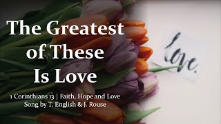 The Greatest of These is Love |  1 Corinthians 13 | Fatih Hope and Love | Wedding Church Song