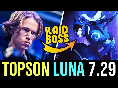 Topson try LUNA in 7.29 - THE RAID BOSS! DOTA 2