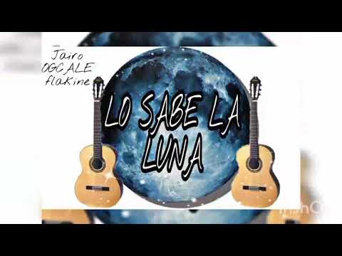🎶SONIKETE DE BARRIO 🎶- LO SABE LA LUNA-  FLAKINE x JAIRO x OGCALE