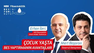Çocuk Yaşta BES Yaptırmanın Avantajları I Mert Başaran Yorumluyor I HDI Fibaemek