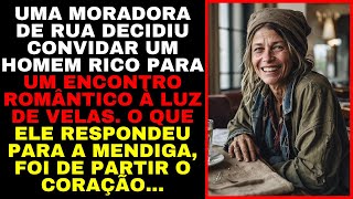 MENDIGA Convidou MILIONÁRIO Para ENCONTRO ROMÂNTICO. O Que Ele RESPONDEU é de PARTIR o CORAÇÃO…