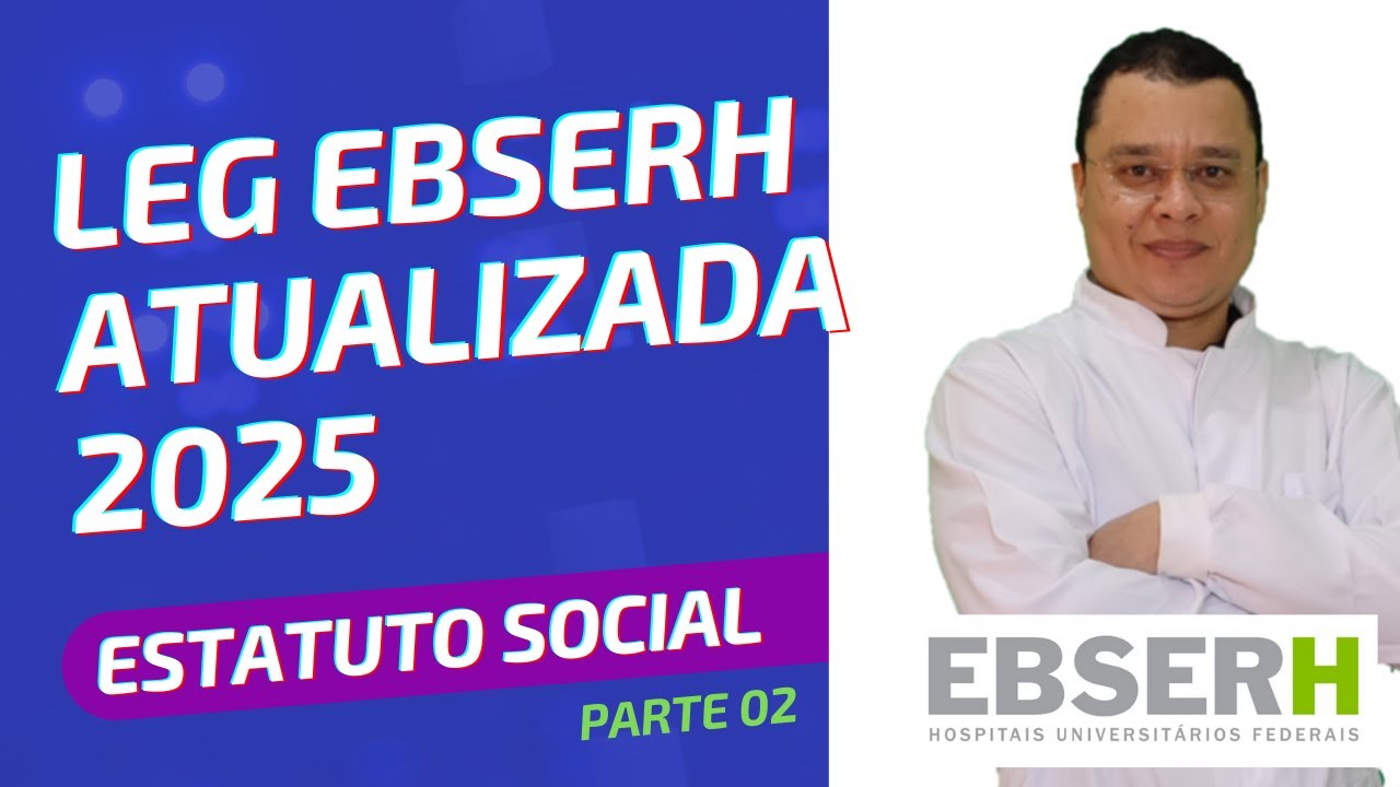 Estatuto Social Ebserh Atualizado 2025 - Parte 2 - Concurso Ebserh - Atualizações do estatuto social