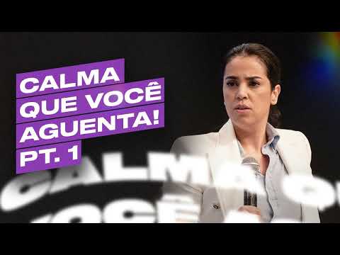 CALMA QUE VOCÊ AGUENTA! - Parte 1 _ Camila Barros