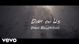 Drew Baldridge - Dirt On Us (Official Lyric Video)