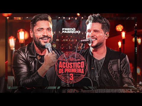 Fred & Fabrício - Acústico de Primeira 3 (Completo)