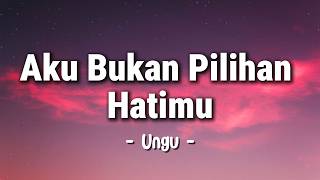 Download lagu Aku Bukan Pilihan Hatimu - Ungu - Lagu Lyrics mp3