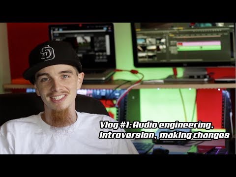 Vlog 1: Audio engineering, introversion, and making changes