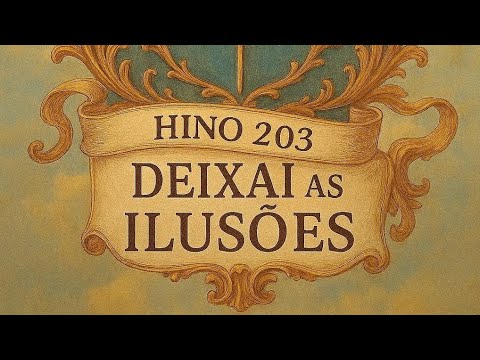 Harpa Cristã Hino 203 "Deixai as Ilusões" Instrumental e letra, COMPLETO, Orchestra and lyrics