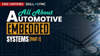 Automotive Embedded Systems (PART - 1) | Free Certified Workshop | Skill-Lync