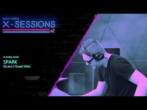 X-SESSIONS #2 | SPARK | SPECIAL GUEST MIX