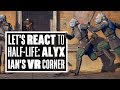 New Half-Life: Alyx Gameplay Reaction - Ian's VR Corner