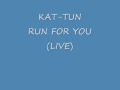 Kattun run for you( live) 