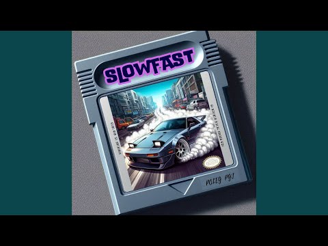 Slow Fast