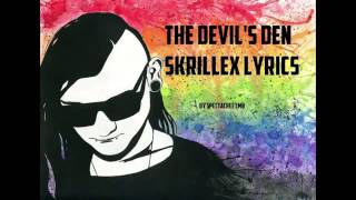 SKRILLEX - THE DEVIL&#39;S DEN (LYRICS)