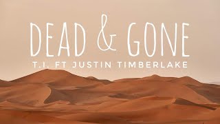 T.I. - Dead &amp; Gone ft. Justin Timberlake ( lyrics )