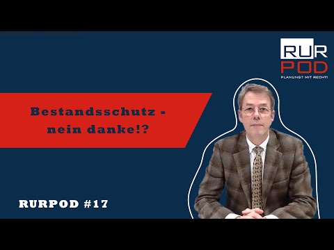 RURPOD #17 Bestandsschutz - nein danke!?