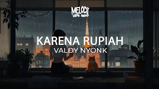 Download lagu KARENA RUPIAH - VALDY NYONK (LYRIC) mp3