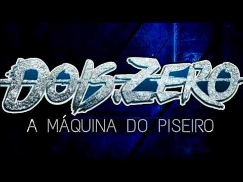 DOIS . ZERO  A MAQUINA DO PISEIRO 2021